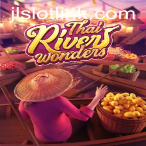 Exploring ThaiRiverWonders and JLSlot: A Captivating Gaming Experience
